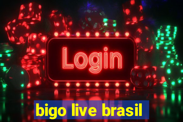 bigo live brasil